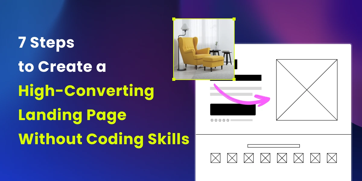 7 Steps How to Create a High-Converting Landing Page Without Coding Skills