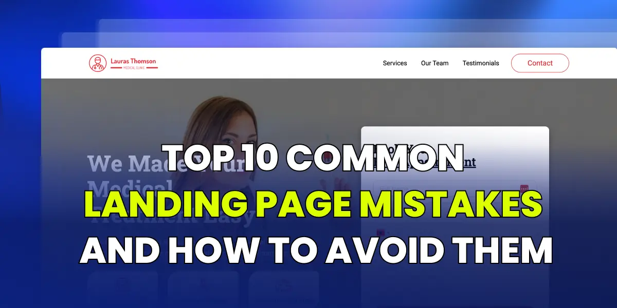 Top 10 Common Landing Page Mistakes and How to Avoid Them