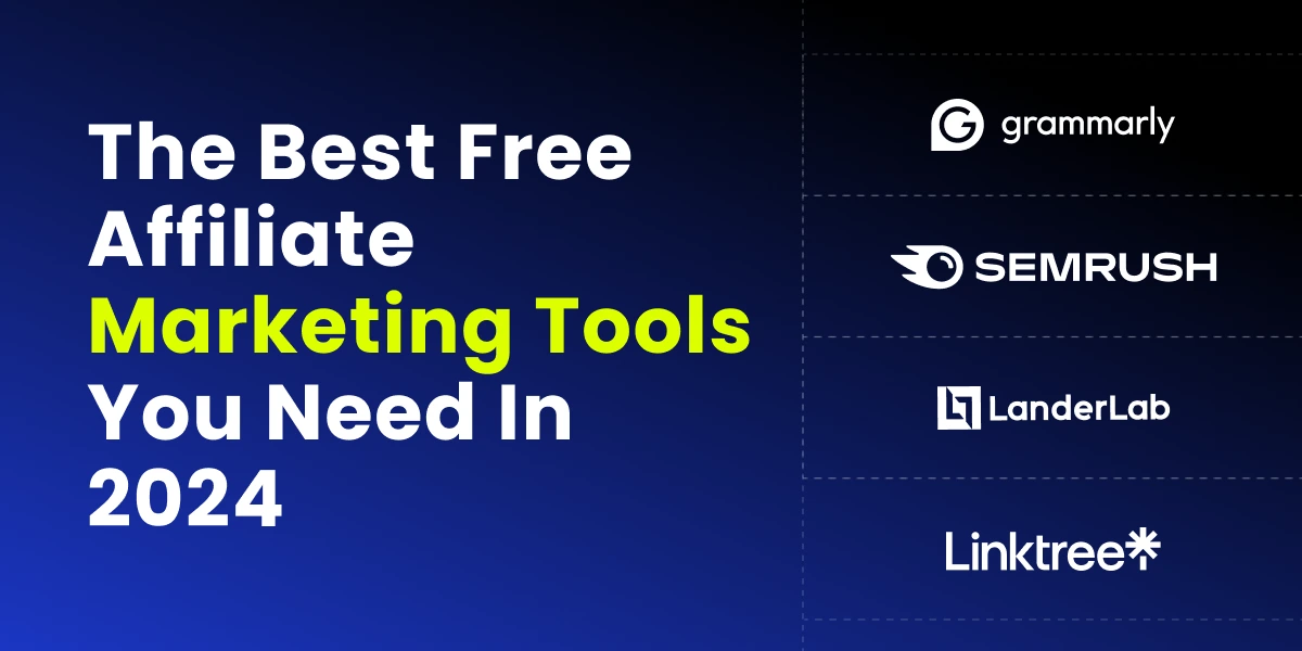 The Best Free Affiliate Marketing Tools You Need In 2024: A Comprehensive Guide