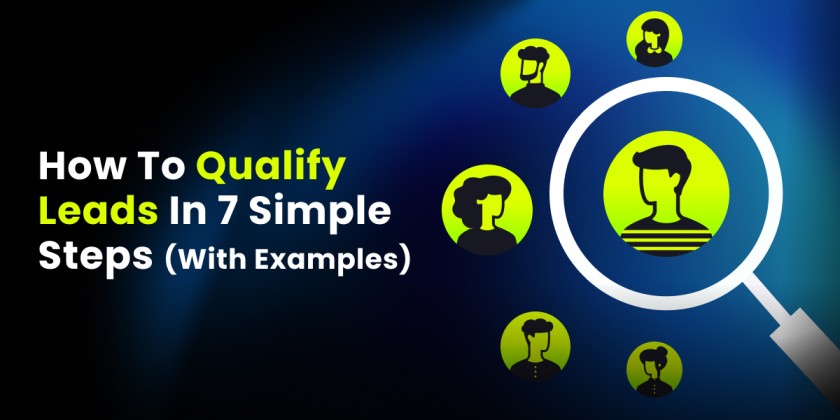 How to Qualify Leads in 7 Simple Steps (With Examples)