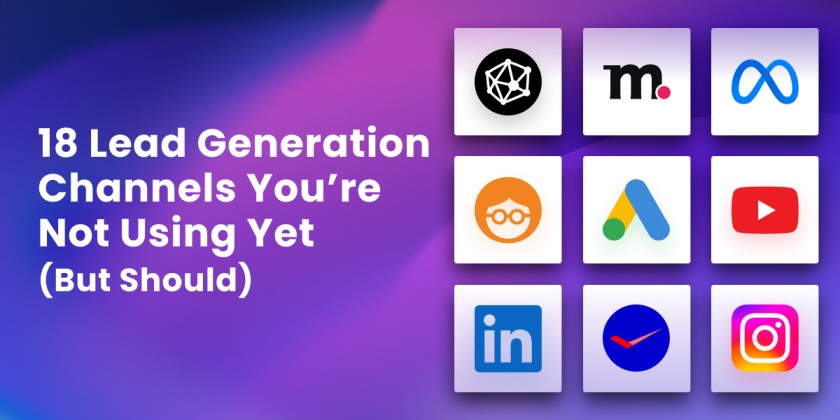18 Lead Generation Channels You’re Not Using Yet (But Should)