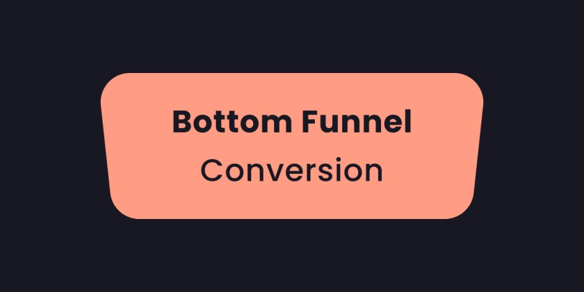 Bottom Funnel BOFU Conversion