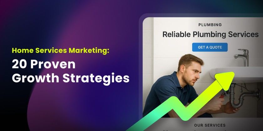 Home Services Marketing: 20 Proven Growth Strategies