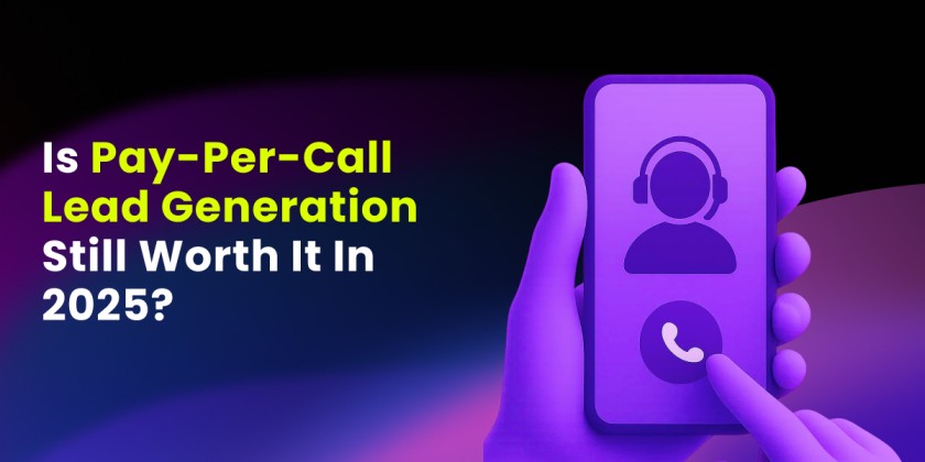 Is Pay-Per-Call Lead Generation Still Worth It in 2025?