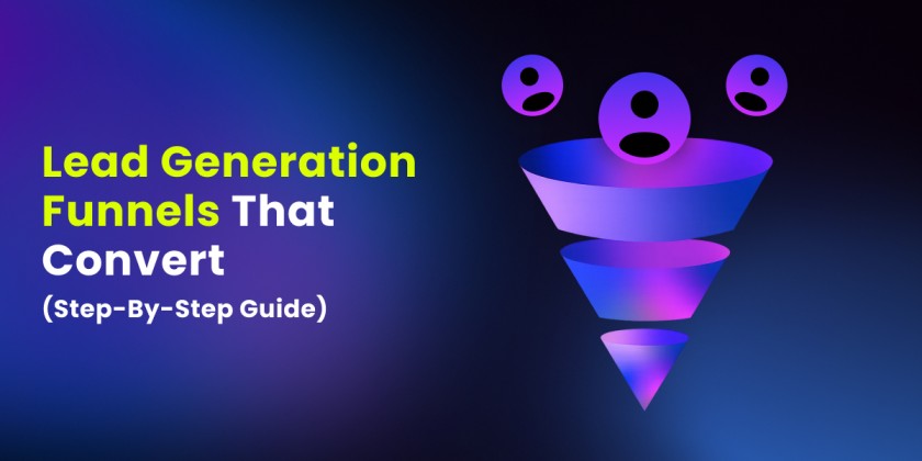 Step-by-Step Guide to Lead Generation Funnels That Convert
