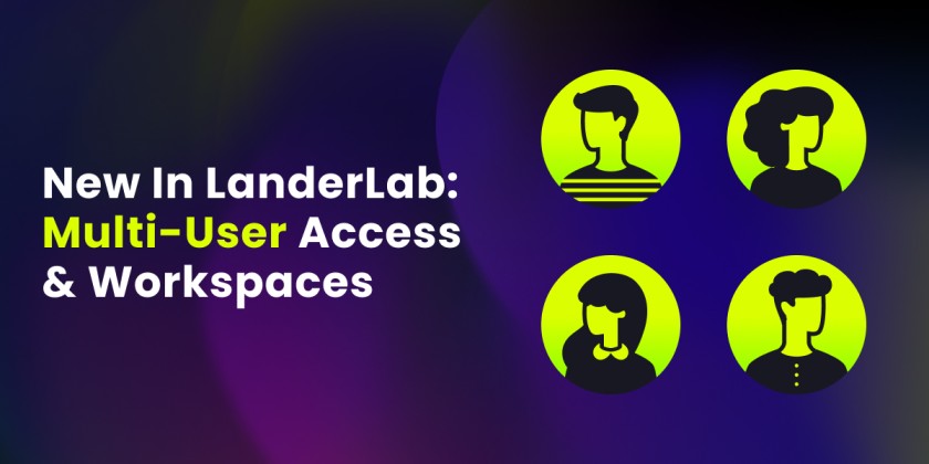 New in LanderLab: Multi-User Access &#038; Workspaces